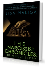 narcissist chronicles love me need me a narcissist's tale i want you seduction emails from a narcissist lisa maliga